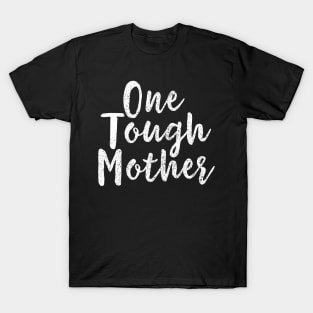 One Tough Mother Tee - One Tough Mom I Weightlifting Mom T-Shirt